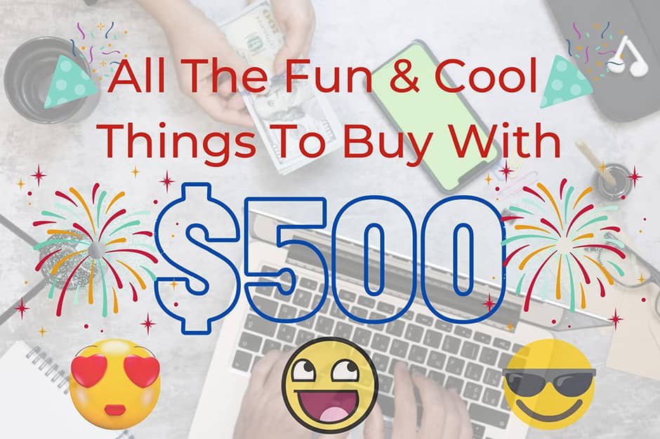 30 Cool Things To Buy With 500 Dollars Things I Need To Buy