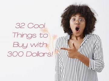 Things to Buy with 300 Dollars